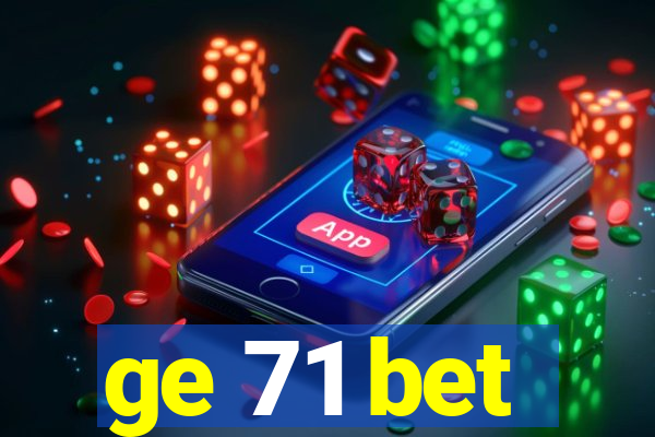 ge 71 bet